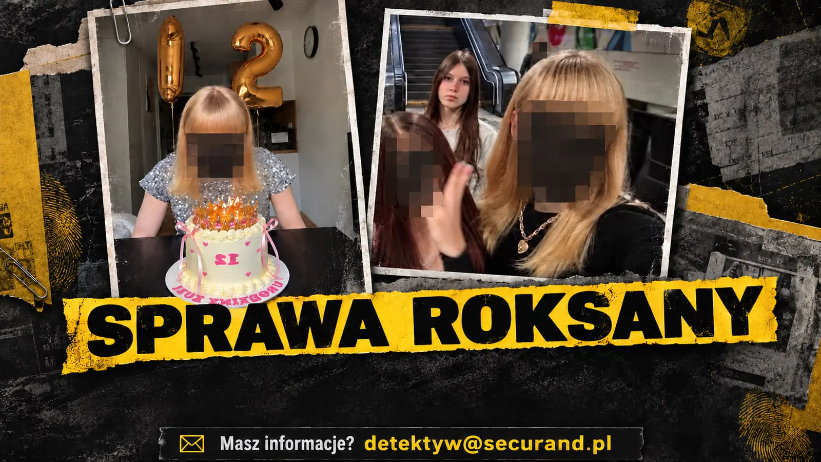 Grafika: po lewej osoba o jasnych włosach z zamazaną twarzą siedzi nad tortem urodzinowym z cyfrą 12, po prawej trzy dziewczyny przy ruchomych schodach, dwie z zamazanymi twarzami, napis „Sprawa Roksany” i „Masz informacje? detektyw@securand.pl”
